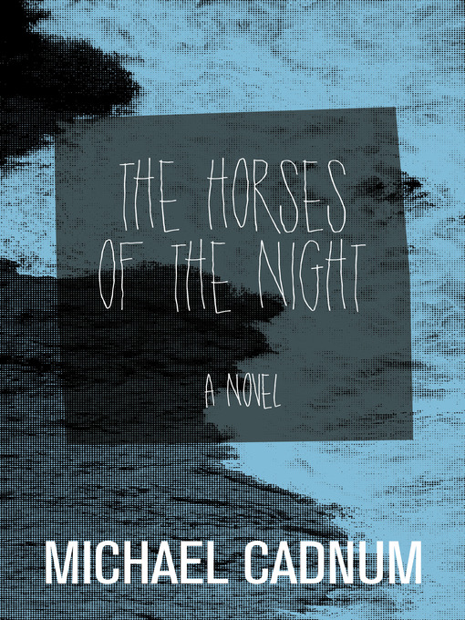 Title details for The Horses of the Night by Michael Cadnum - Available